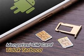 Cara Mengatasi Slot Sim Card Tidak Terbaca